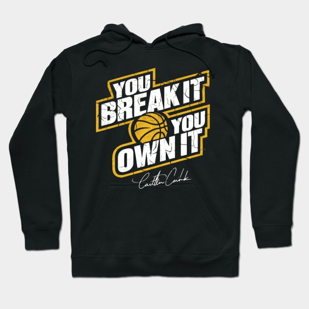 You break it, you own it caitlin clark signature Hoodie by thestaroflove